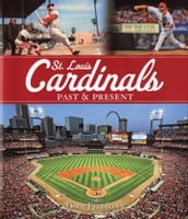 St. Louis Cardinals: Past & Present