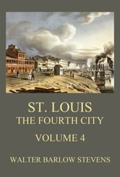 St. Louis - The Fourth City, Volume 4