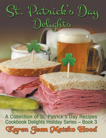 St. Patrick's Day Delights Cookbook - Karen Jean Matsko Hood