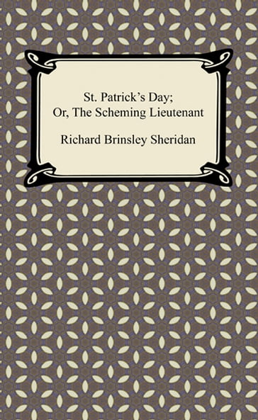 St. Patrick's Day; Or, The Scheming Lieutenant - Richard Brinsley Sheridan