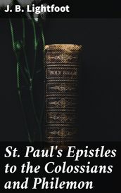 St. Paul s Epistles to the Colossians and Philemon