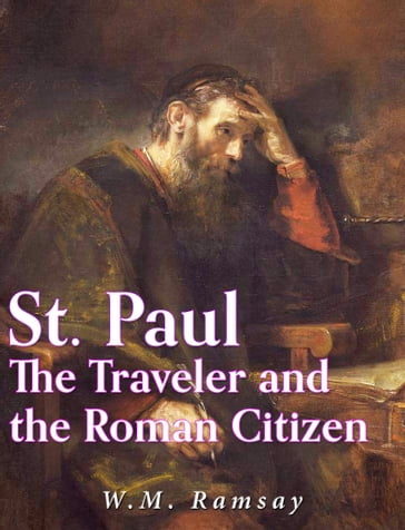 St. Paul the Traveler and the Roman Citizen - W.M. Ramsay