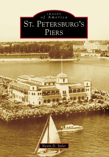 St. Petersburg's Piers - Nevin D. Sitler