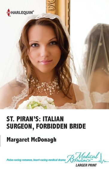 St. Piran's: Italian Surgeon, Forbidden Bride - Margaret McDonagh