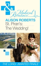 St Piran s: The Wedding! (Mills & Boon Medical) (St Piran s Hospital, Book 9)