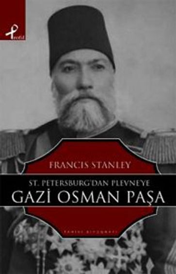 St.Petersburg'tan Plevne'ye Gazi Osman Paa - Francis Stanley