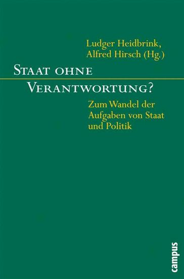 Staat ohne Verantwortung? - Christoph Hubig - Emmanuel Richter - Gunnar Folke Schuppert - Helmut Klages - Julian Nida-Rumelin - Karl Heinz Ladeur - Michel Vanni - Nancy Fraser - Pascal Delhom - Renate Mayntz - Richard Munch - Robert Spaemann - Simon Critchley - Tobias Nikolaus Klass - Volker Gerhardt - Werner Krawietz - Werner Stegmaier - Wolfgang Kersting