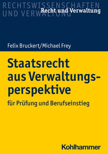 Staatsrecht aus Verwaltungsperspektive - Felix Bruckert - Michael Frey