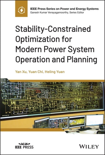 Stability-Constrained Optimization for Modern Power System Operation and Planning - Xu Yan - Yuan Chi - Heling Yuan