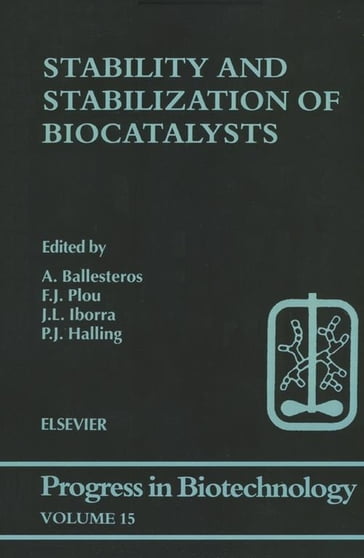 Stability and Stabilization of Biocatalysts - F.J. Plou - J.L. Iborra - P.J. Halling