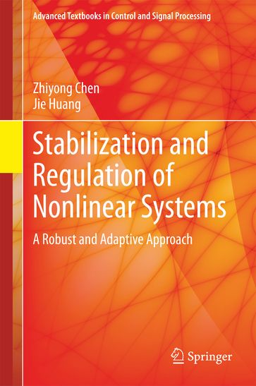 Stabilization and Regulation of Nonlinear Systems - Zhiyong Chen - Jie Huang