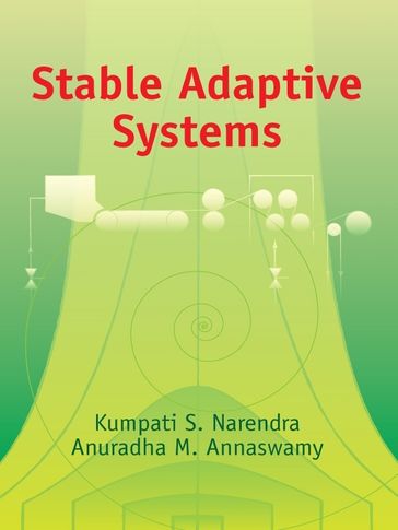 Stable Adaptive Systems - Anuradha M. Annaswamy - Kumpati S. Narendra