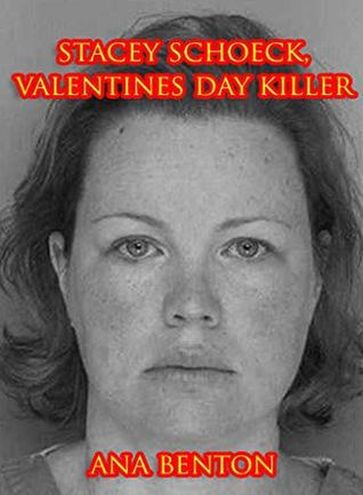 Stacey Schoeck : Valentines Day Killer - Ana Benton