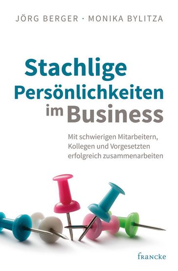 Stachlige Personlichkeiten im Business - Monika Bylitza - Jorg Berger