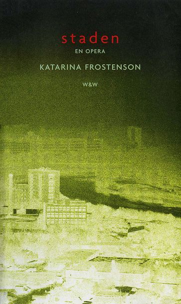 Staden : Libretto - John Eyre - Katarina Frostenson