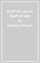 Staff of Laurel, Staff of Ash