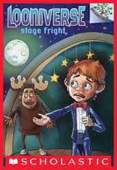 Stage Fright: A Branches Book (Looniverse #4)