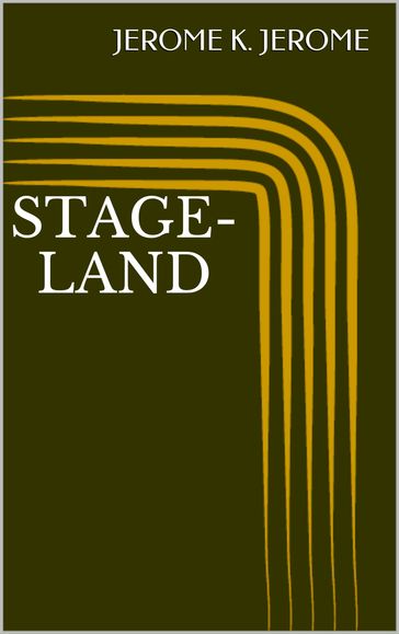 Stage-Land - Jerome K. Jerome