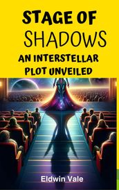 Stage of Shadows: An Interstellar Plot Unveiled
