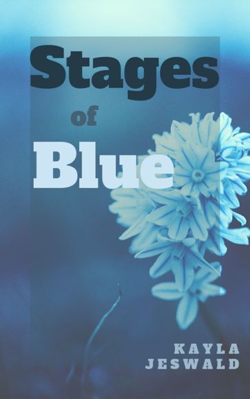 Stages of Blue - Kayla Jeswald