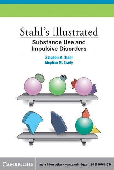 Stahl's Illustrated Substance Use and Impulsive Disorders - Meghan M. Grady - Stephen M. Stahl