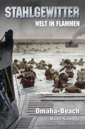 Stahlgewitter  Welt in Flammen: Omaha-Beach - Martin Schempp