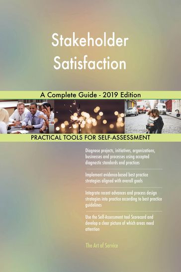 Stakeholder Satisfaction A Complete Guide - 2019 Edition - Gerardus Blokdyk