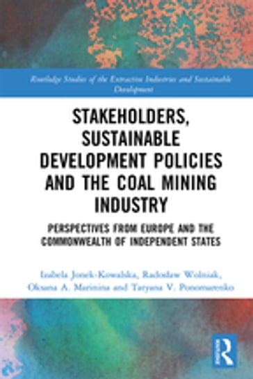 Stakeholders, Sustainable Development Policies and the Coal Mining Industry - Izabela Jonek-Kowalska - Radosaw Wolniak - Oksana A. Marinina - Tatyana V. Ponomarenko