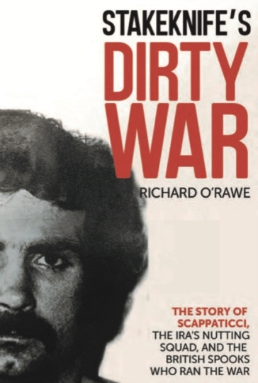 Stakeknife's Dirty War - Richard O