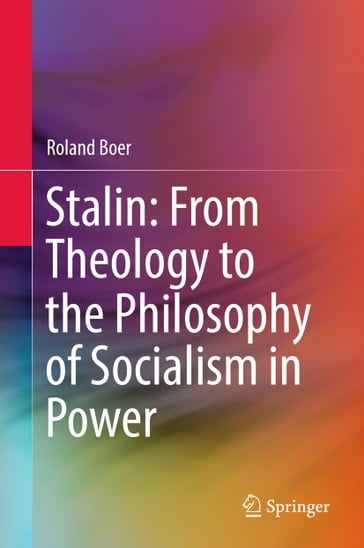 Stalin: From Theology to the Philosophy of Socialism in Power - Roland Boer