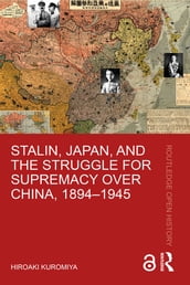 Stalin, Japan, and the Struggle for Supremacy over China, 18941945