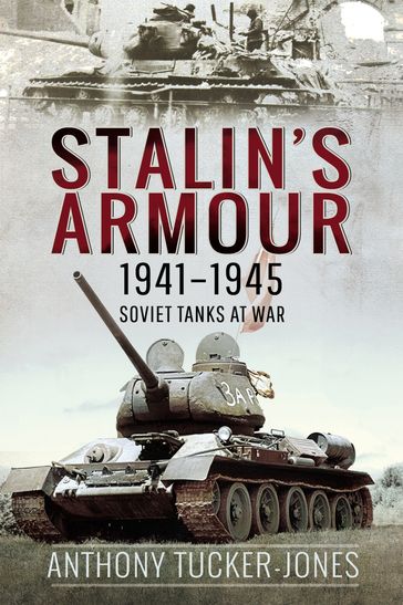 Stalin's Armour, 19411945 - Anthony Tucker-Jones