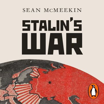Stalin's War - Sean McMeekin