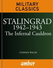 Stalingrad 19421943: The Infernal Cauldron