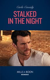 Stalked In The Night (Mills & Boon Heroes) (Colton 911: Grand Rapids, Book 4)