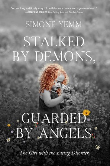 Stalked by Demons, Guarded by Angels - Simone Yemm
