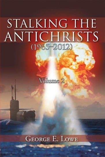 Stalking the Antichrists (19652012) Volume 2 - George E. Lowe