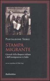Stampa migrante. Giornali della diaspora italiana e dell immigrazione in Italia
