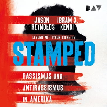 Stamped - Rassismus und Antirassismus in Amerika (Ungekürzt) - Jason Reynolds - Ibram X. Kendi