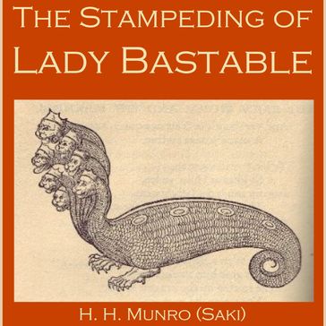 Stampeding of Lady Bastable, The - Hector Hugh Munro (Saki)