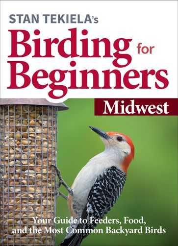 Stan Tekiela's Birding for Beginners: Midwest - Stan Tekiela