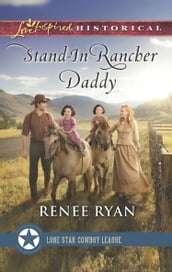 Stand-In Rancher Daddy (Lone Star Cowboy League: The Founding Years, Book 1) (Mills & Boon Love Inspired Historical)