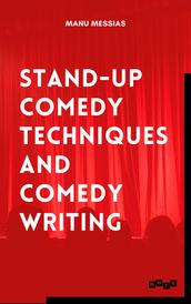 Stand-up Comedy Techniques and Comedy Writing