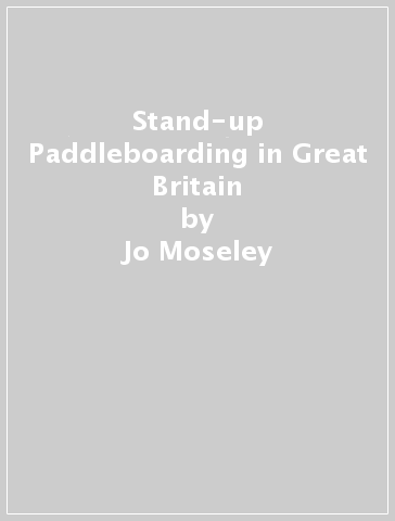 Stand-up Paddleboarding in Great Britain - Jo Moseley