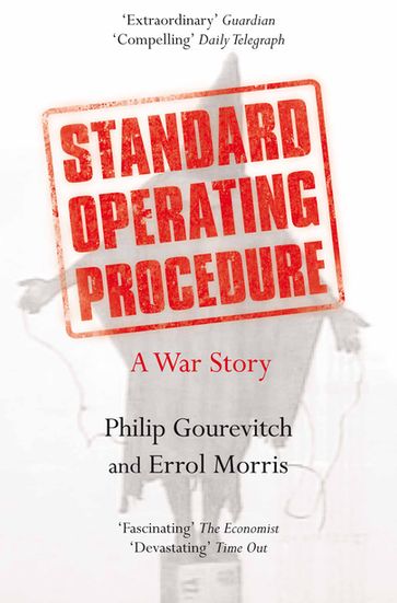 Standard Operating Procedure - Errol Morris - Philip Gourevitch