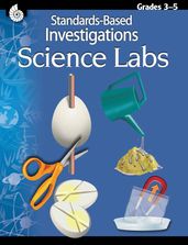 Standards-Based Investigations: Science Labs Grades 3-5