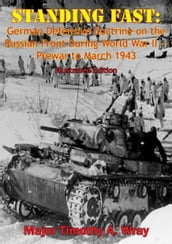 Standing Fast: German Defensive Doctrine on the Russian Front During World War II Prewar to March 1943