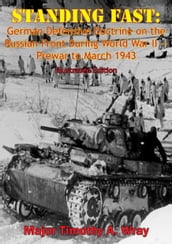 Standing Fast: German Defensive Doctrine on the Russian Front During World War II  Prewar to March 1943