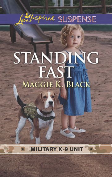 Standing Fast (Military K-9 Unit, Book 4) (Mills & Boon Love Inspired Suspense) - Maggie K. Black