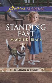 Standing Fast (Military K-9 Unit, Book 4) (Mills & Boon Love Inspired Suspense)